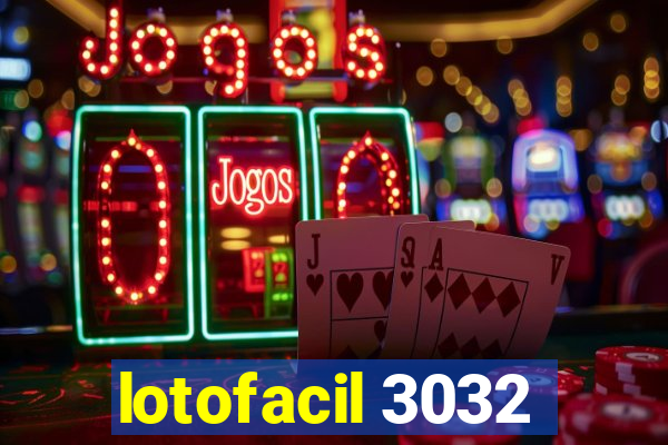 lotofacil 3032